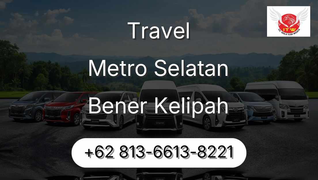 Travel Metro Selatan Bener Kelipah