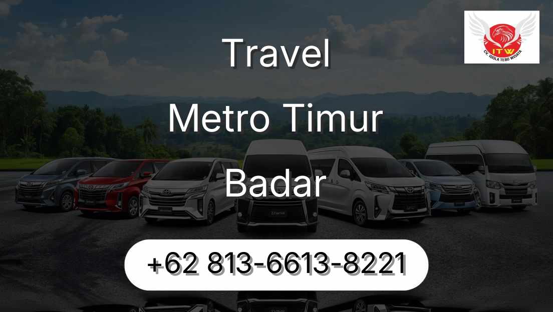 Travel Metro Timur Badar