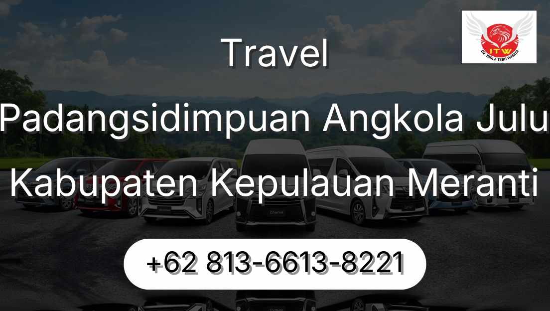 Travel Padangsidimpuan Angkola Julu Kabupaten Kepulauan Meranti