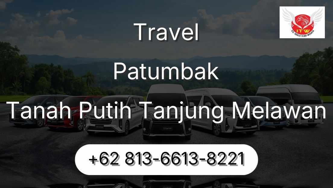 Travel Patumbak Tanah Putih Tanjung Melawan