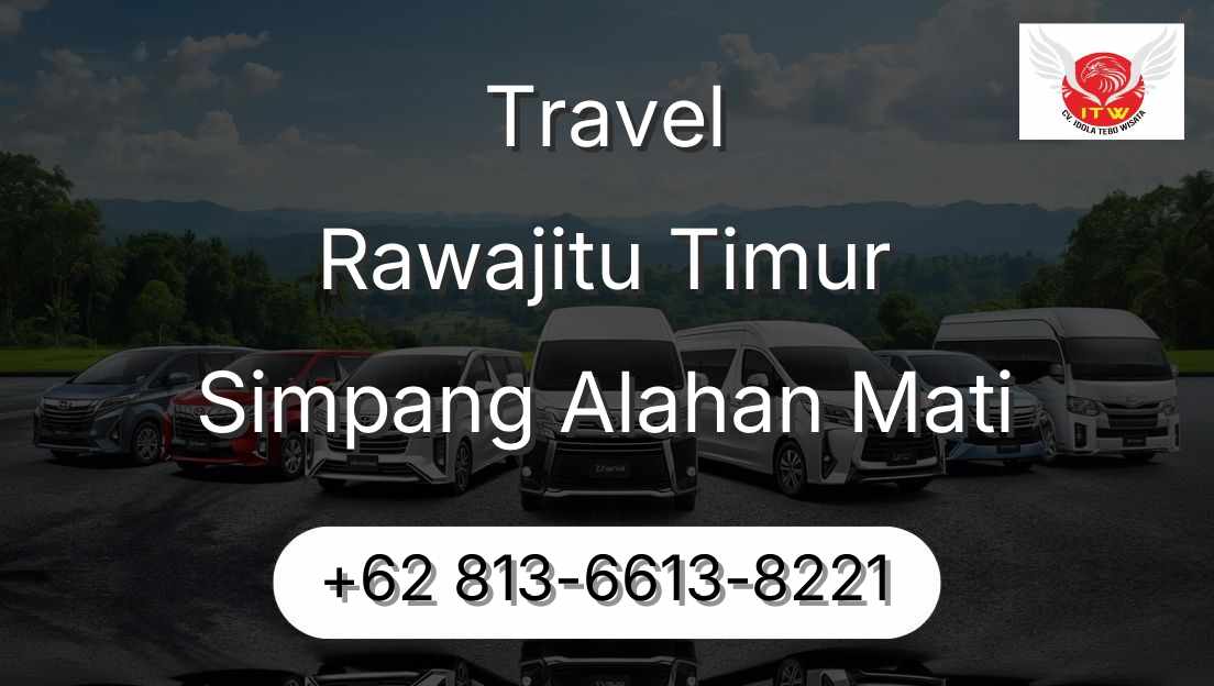 Travel Rawajitu Timur Simpang Alahan Mati