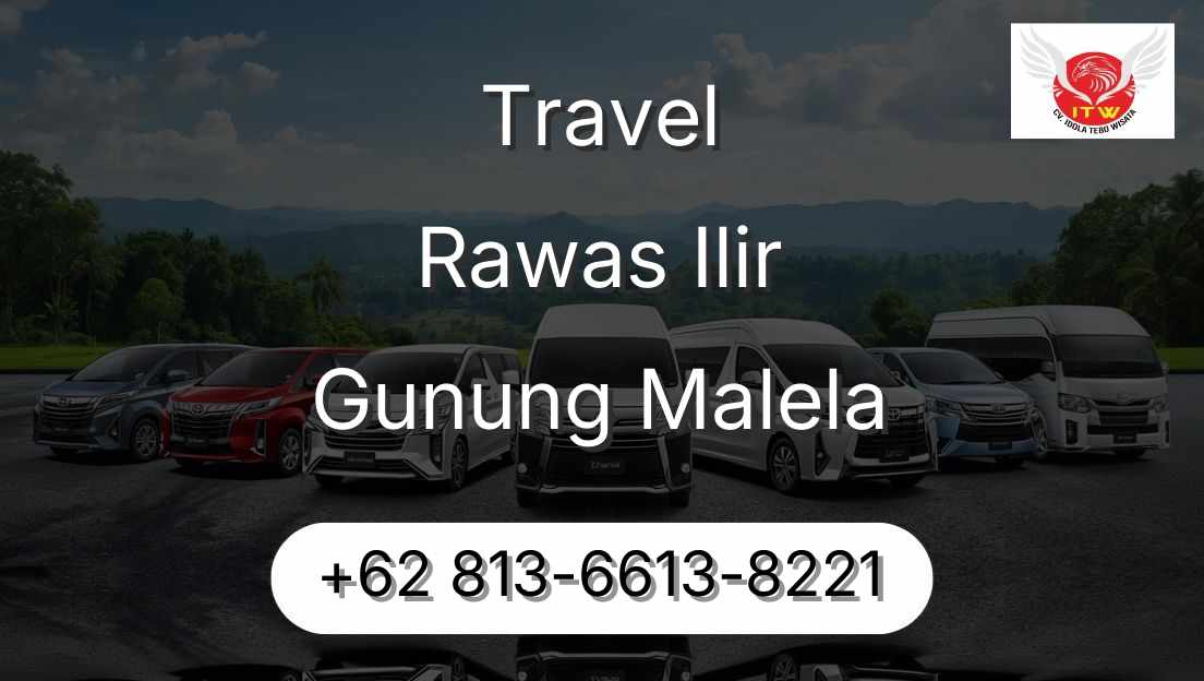 Travel Rawas Ilir Gunung Malela