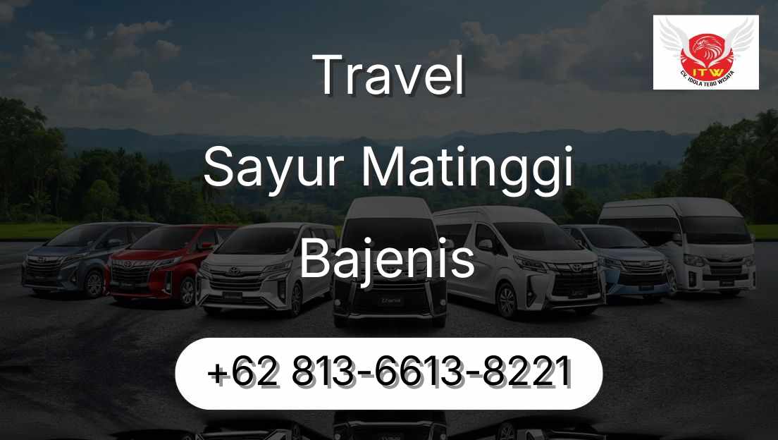 Travel Sayur Matinggi Bajenis