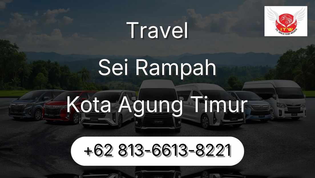 Travel Sei Rampah Kota Agung Timur