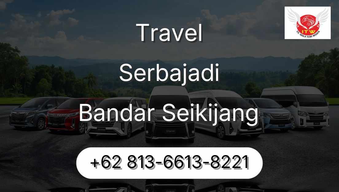 Travel Serbajadi Bandar Seikijang