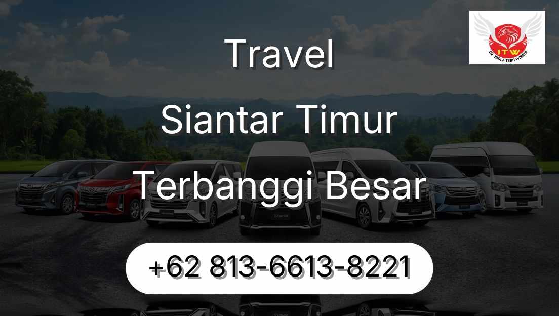 Travel Siantar Timur Terbanggi Besar