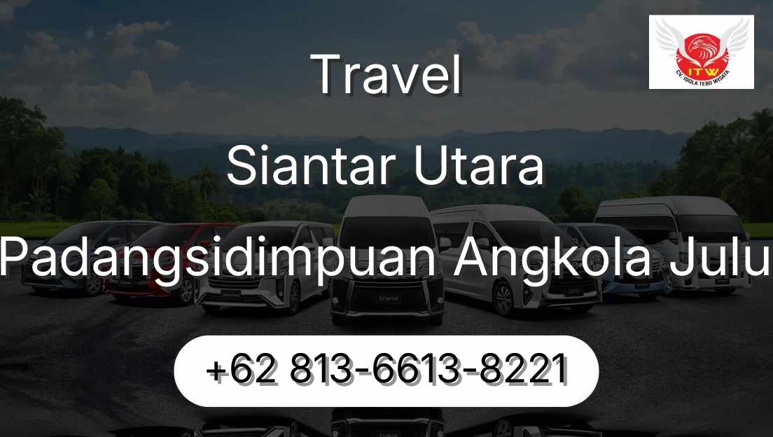 Travel Siantar Utara Padangsidimpuan Angkola Julu