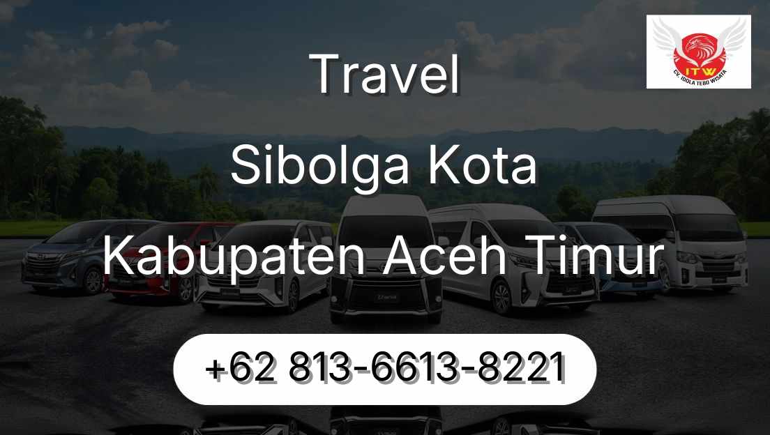 Travel Sibolga Kota Kabupaten Aceh Timur