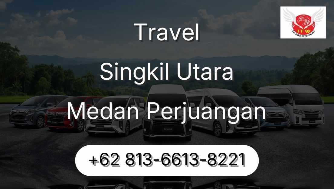 Travel Singkil Utara Medan Perjuangan