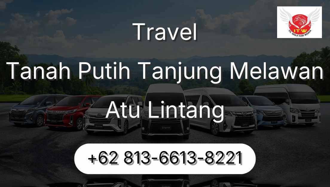 Travel Tanah Putih Tanjung Melawan Atu Lintang