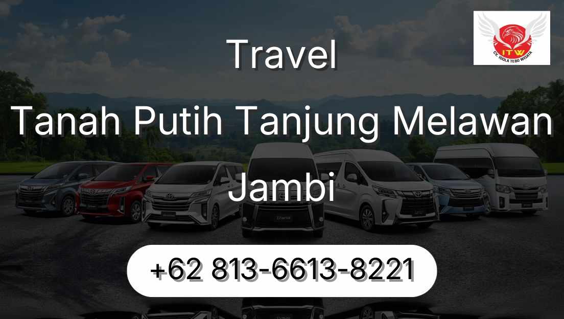 Travel Tanah Putih Tanjung Melawan Jambi