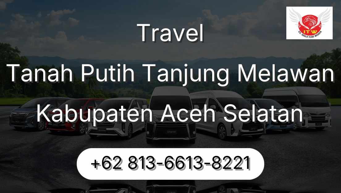 Travel Tanah Putih Tanjung Melawan Kabupaten Aceh Selatan