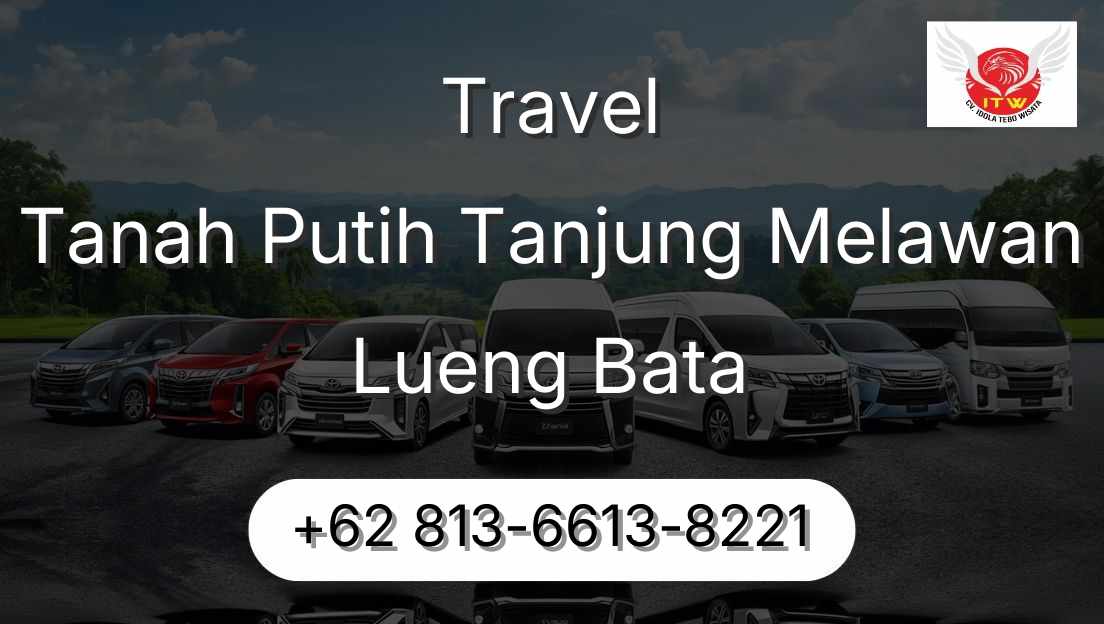 Travel Tanah Putih Tanjung Melawan Lueng Bata