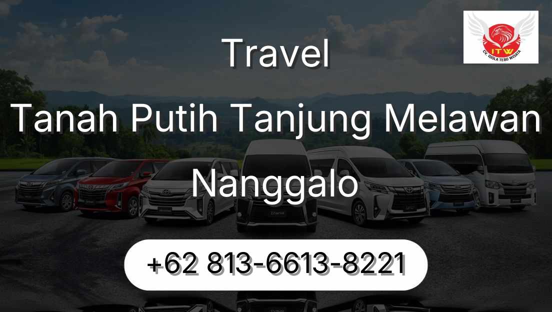 Travel Tanah Putih Tanjung Melawan Nanggalo