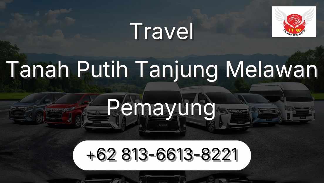 Travel Tanah Putih Tanjung Melawan Pemayung