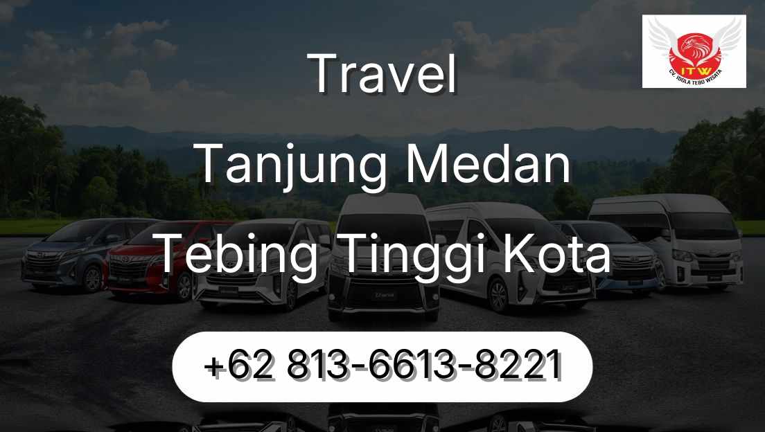 Travel Tanjung Medan Tebing Tinggi Kota