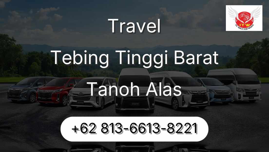 Travel Tebing Tinggi Barat Tanoh Alas
