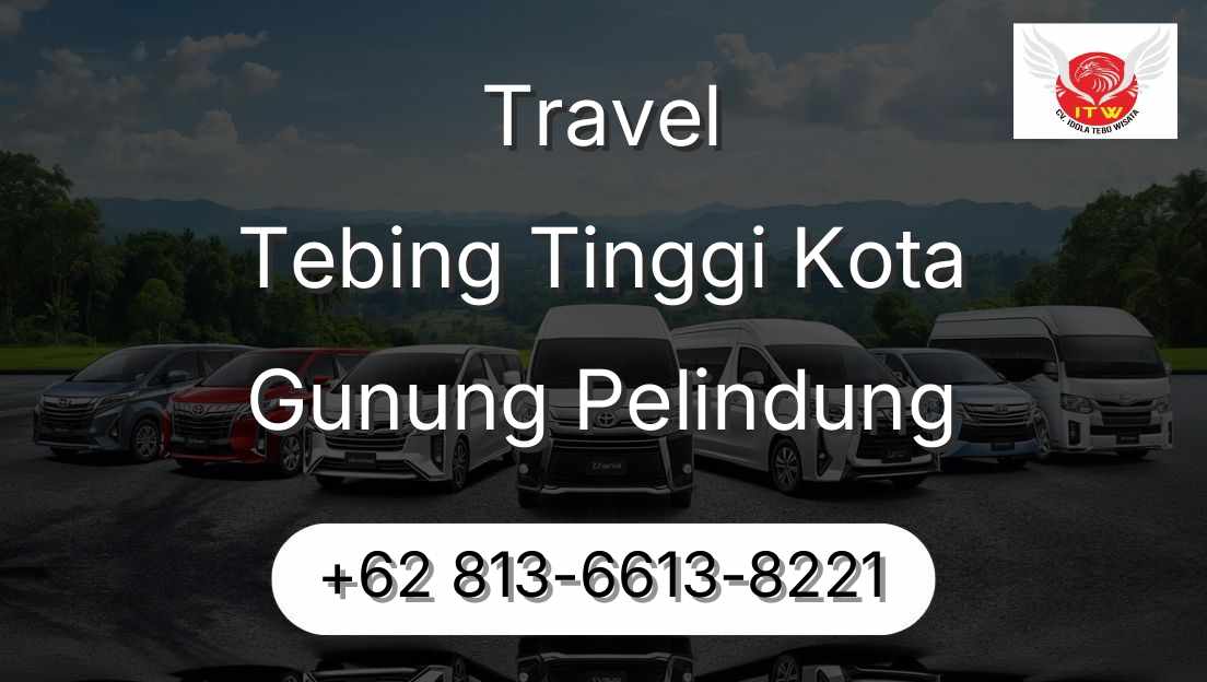 Travel Tebing Tinggi Kota Gunung Pelindung