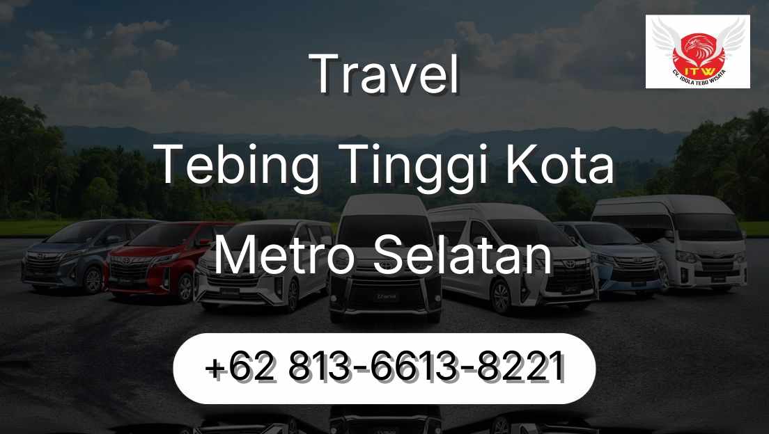 Travel Tebing Tinggi Kota Metro Selatan
