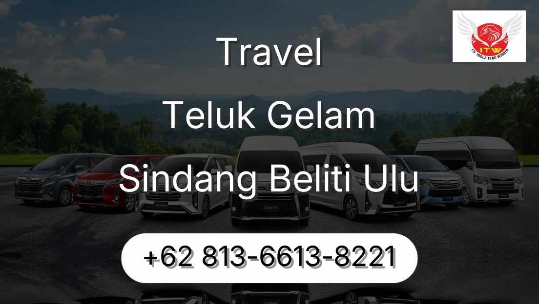 Travel Teluk Gelam Sindang Beliti Ulu
