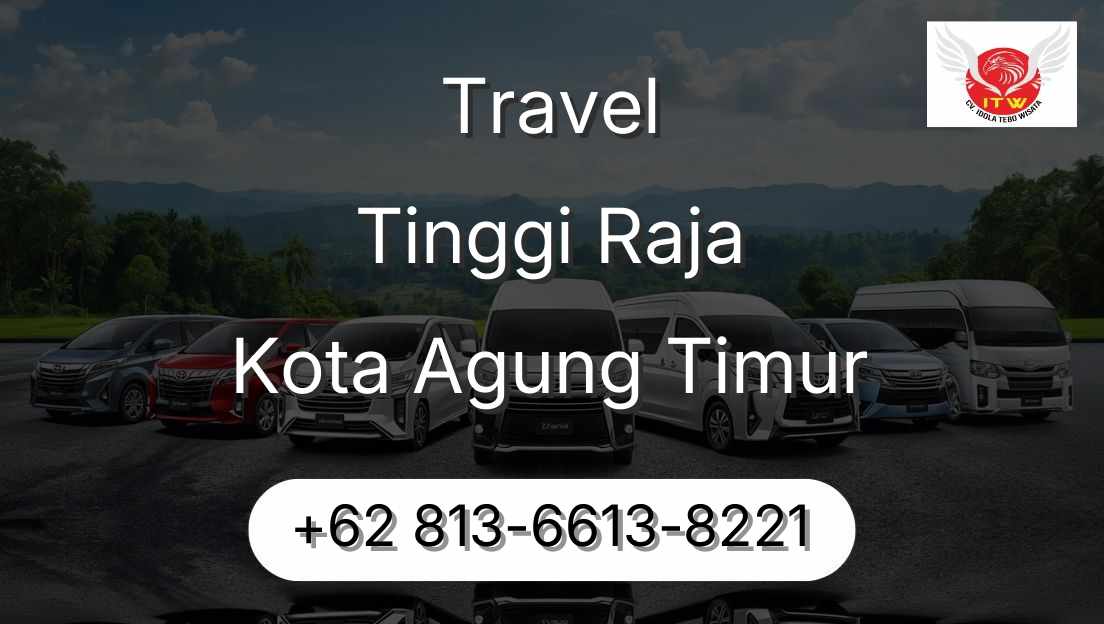 Travel Tinggi Raja Kota Agung Timur
