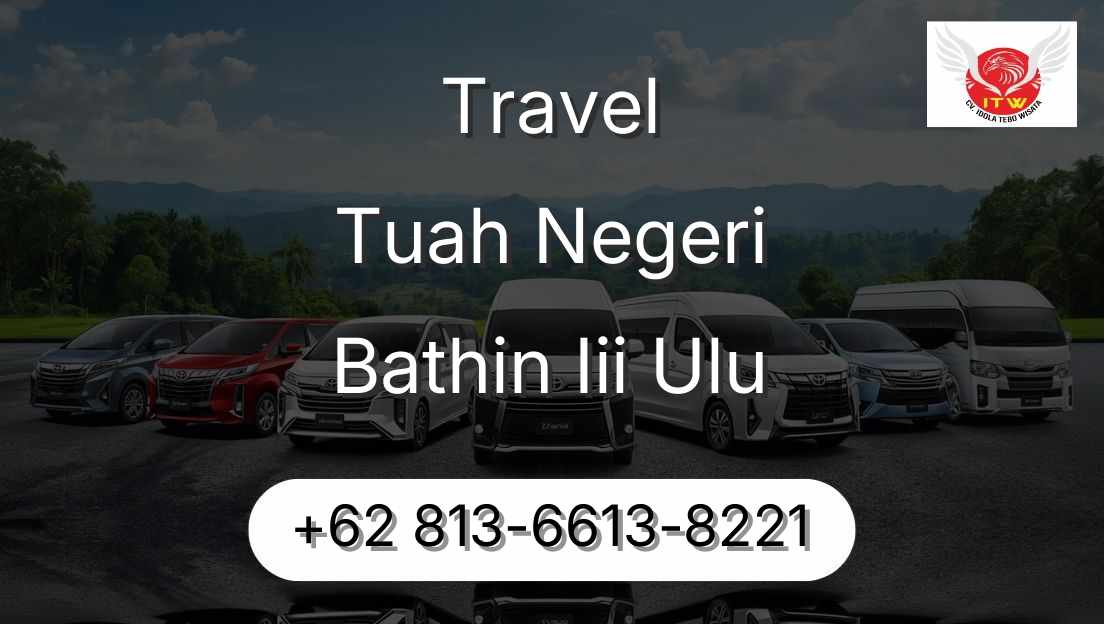Travel Tuah Negeri Bathin Iii Ulu