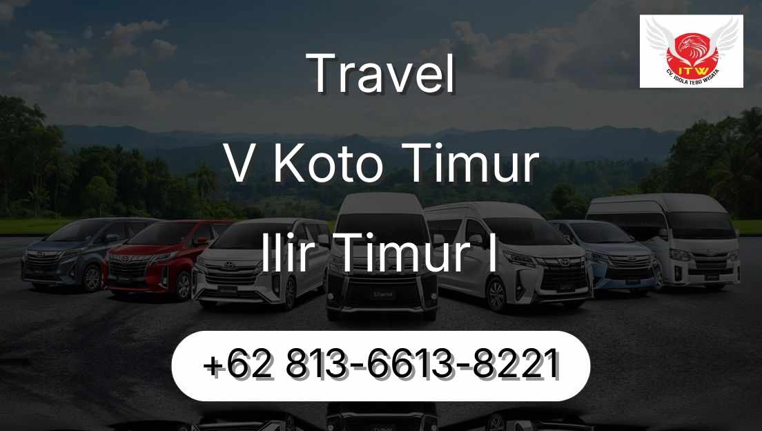 Travel V Koto Timur Ilir Timur I